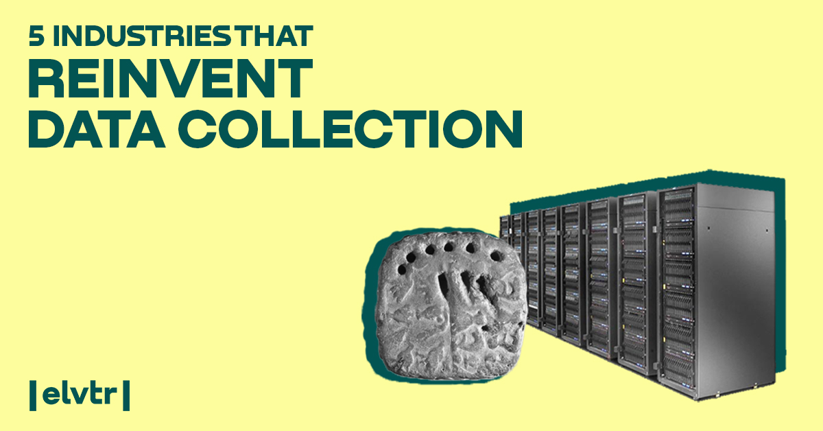 5 Industries that Reinvent Data Collection