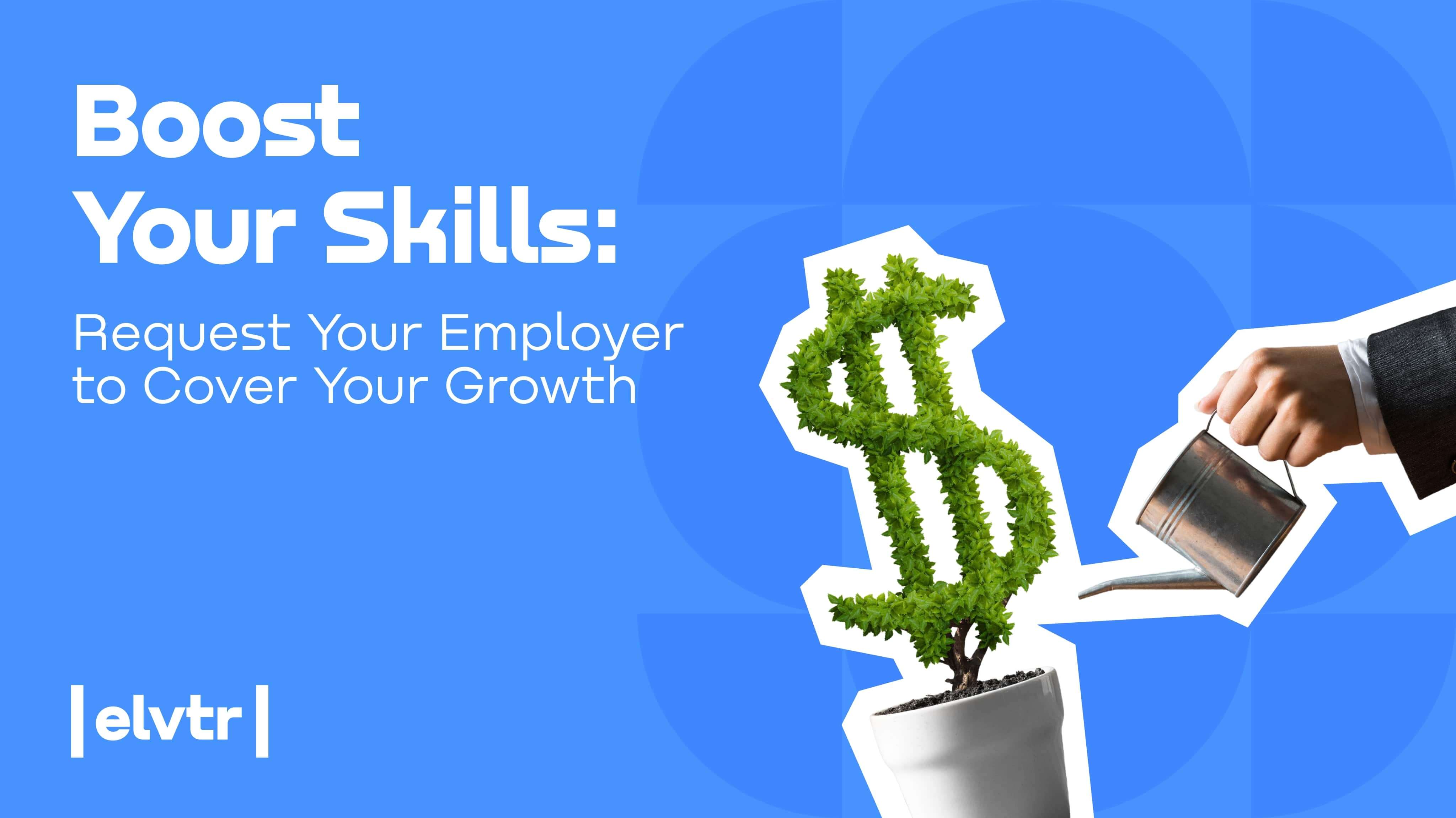 Boost Your Skills: Request Your Employer to Cover Your Growth