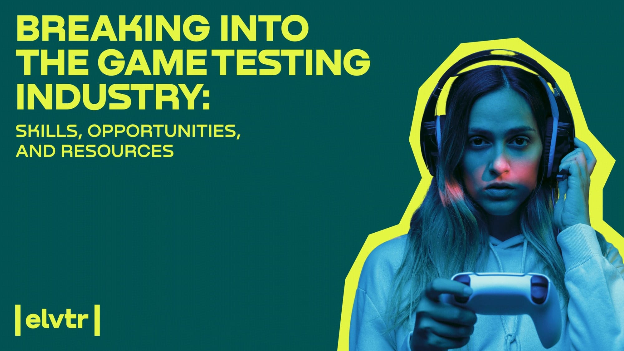 Breaking into the Game Testing Industry: Skills, Opportunities, and Resources