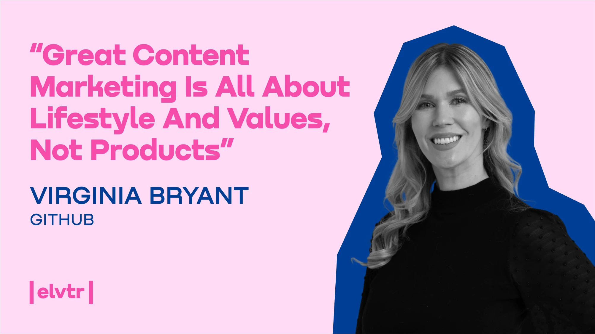 Github Content Guru Virginia Bryant: “Great content marketing is all about lifestyle and values, not products”