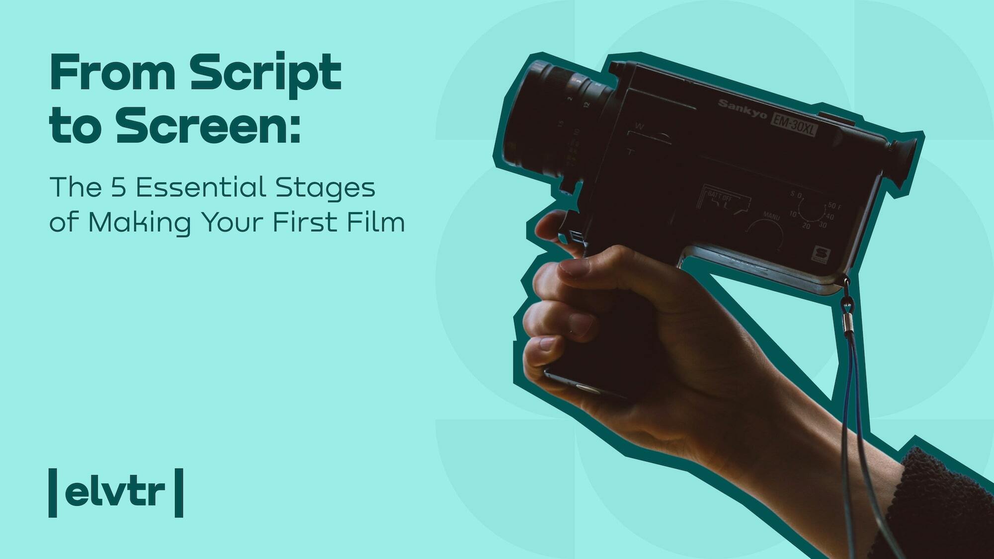 From Script to Screen: The 5 Essential Stages of Making Your First Film