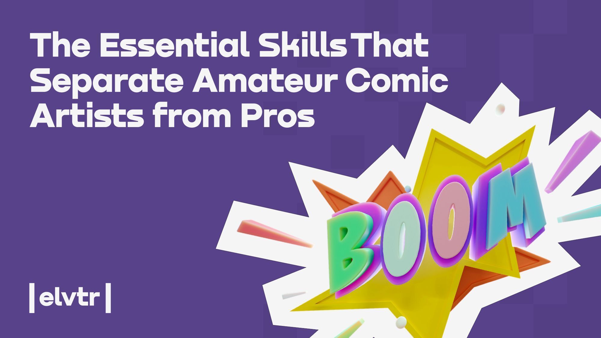 The Essential Skills That Separate Amateur Comic Artists from Pros