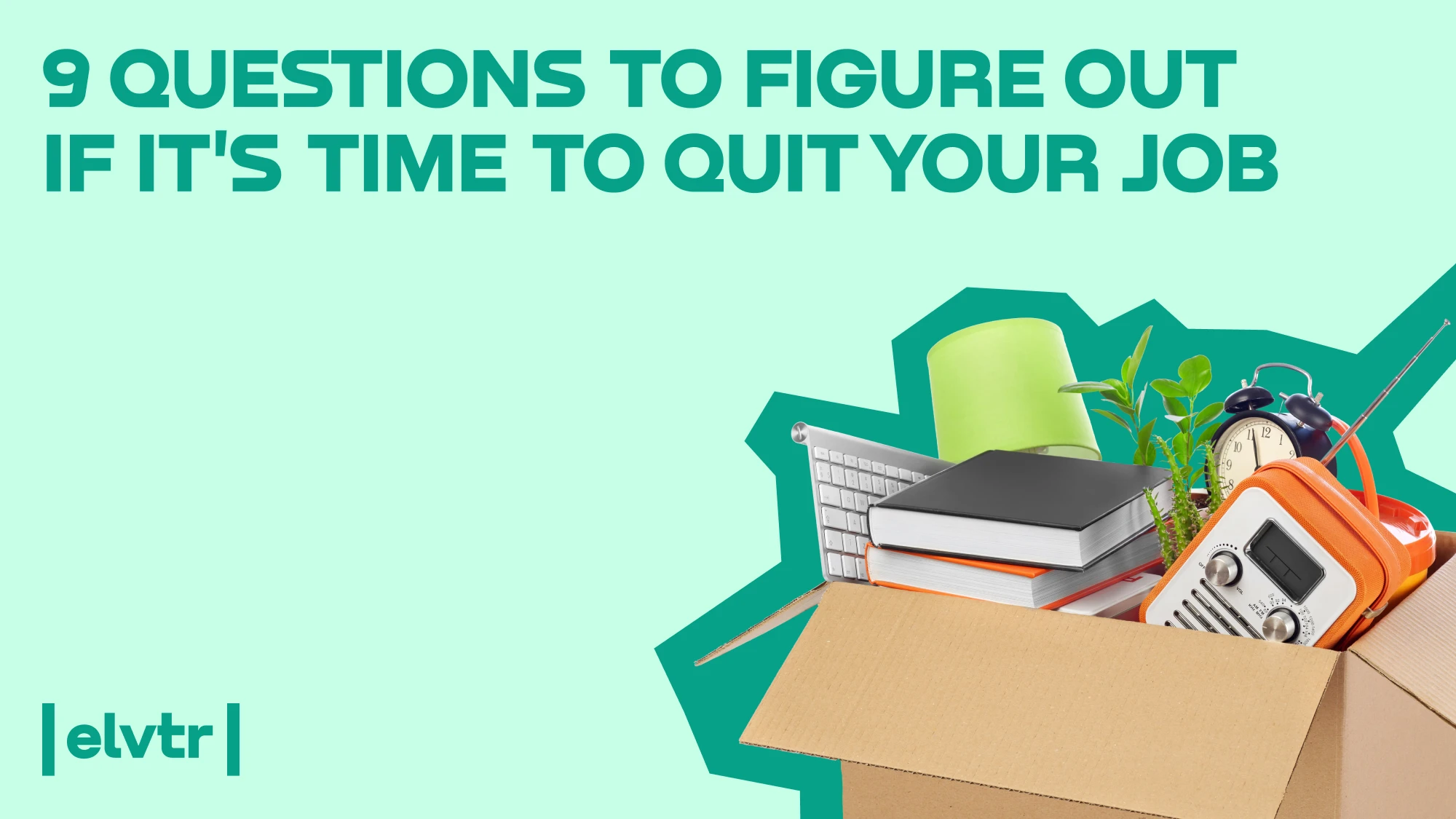 9 Questions to Figure Out If It's Time to Quit Your Job