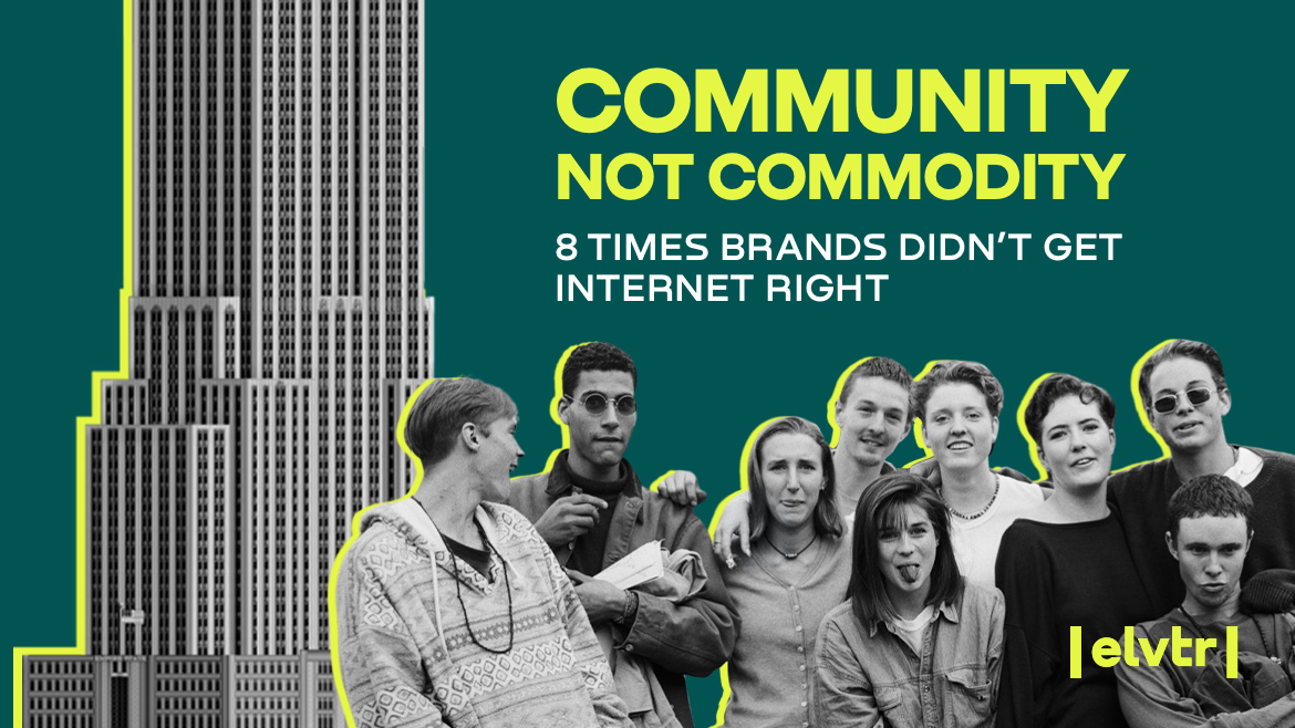 Community not Commodity: 8 times brands didn't get internet right