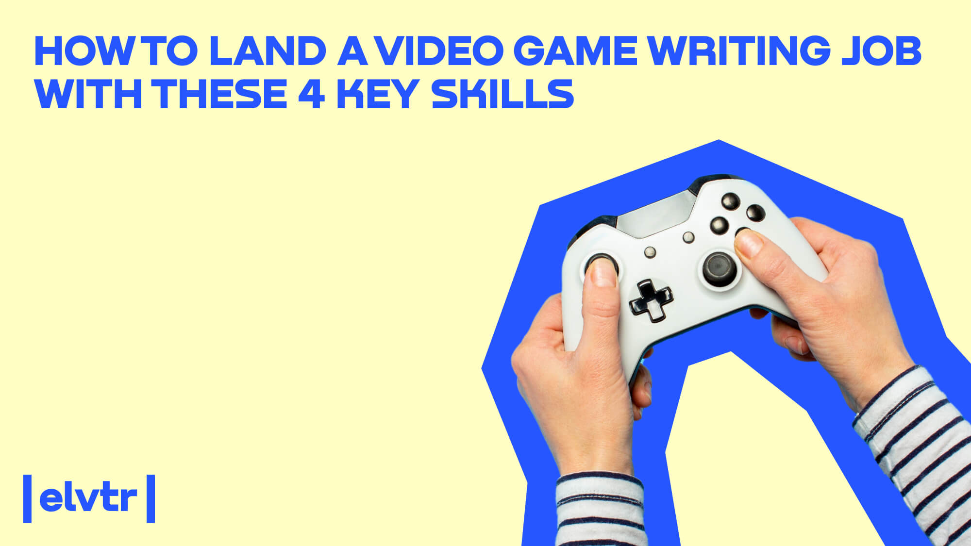 How To Land A Game Writing Job With These 4 Key Skills