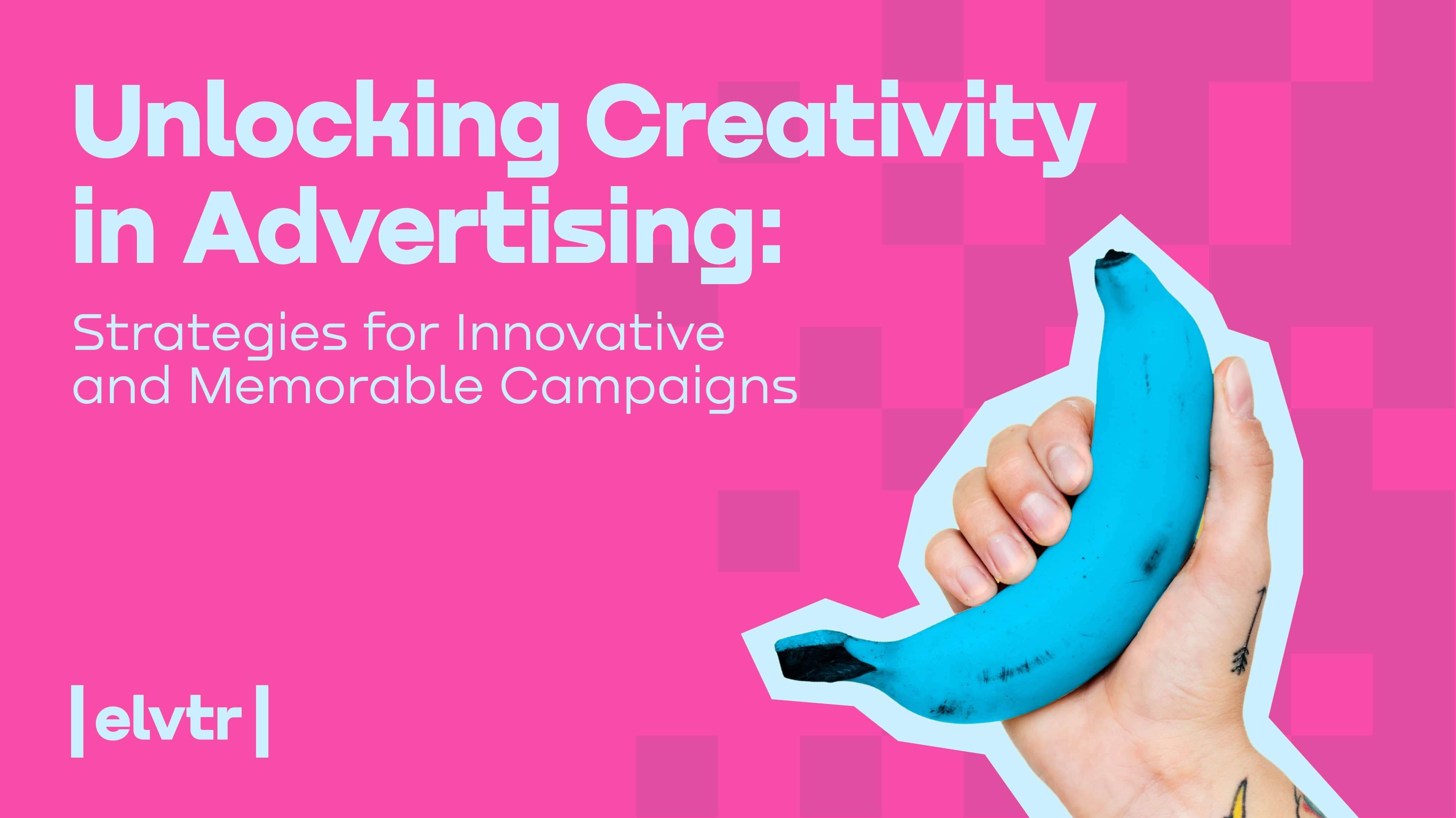 Unlocking Creativity in Advertising: Strategies for Innovative and Memorable Campaigns