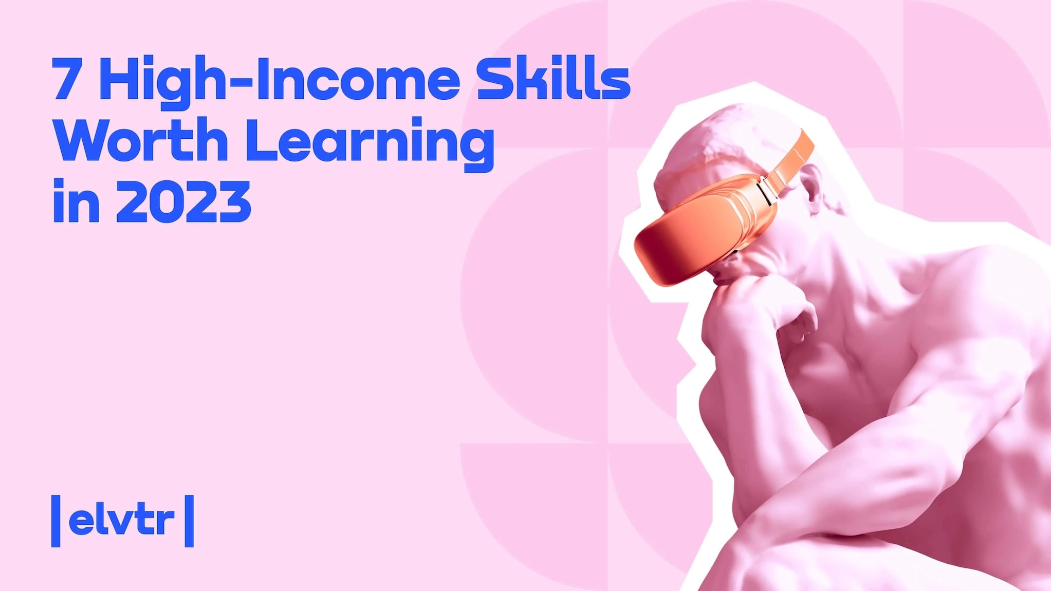 7 High-Income Skills Worth Learning in 2023