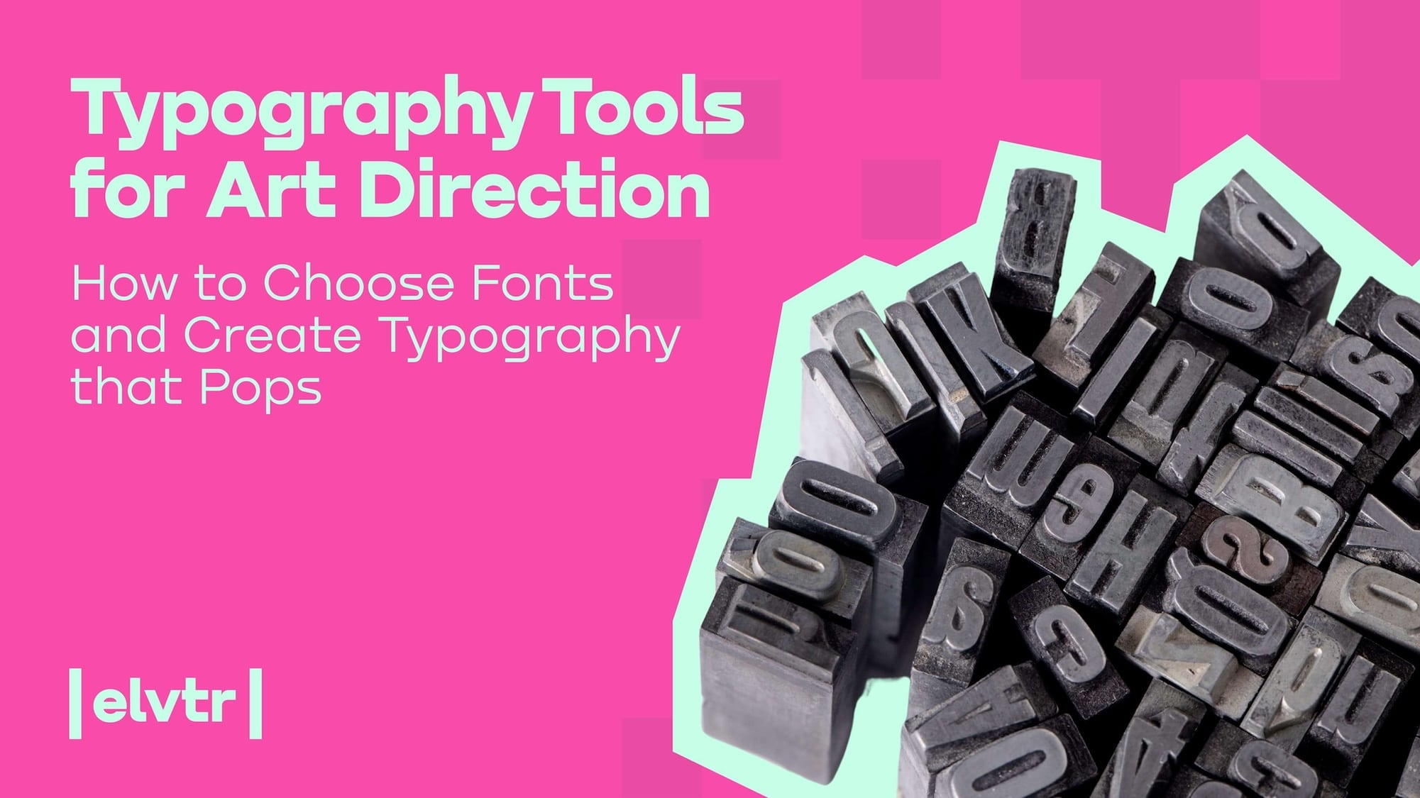 Typography Tools for Art Direction: How to Choose Fonts and Create Typography that Pops